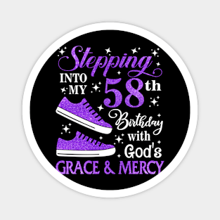 Stepping Into My 58th Birthday With God's Grace & Mercy Bday Magnet